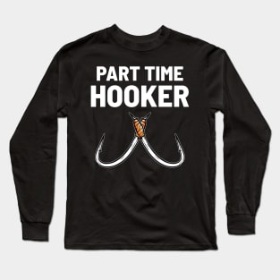 Part Time Hooker - For Hunters Long Sleeve T-Shirt